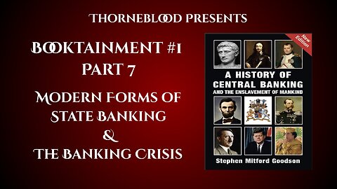 Booktainment #1 Part 7 A History of Central Banking & The Enslavement of Mankind