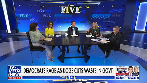 'The Five': Trump Stands By DOGE As Dems Rage Against Musk's Cost-Cutting Efforts