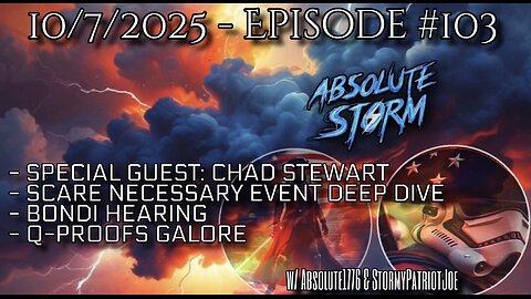 Absolute Storm Ep 103 w/ Chad Stewart 10/7/25 9pm EDT