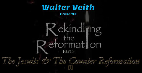 Rekindling the Reformation: 08 ~ The Jesuits and the Counter Reformation[1] by Walter Veith