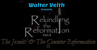 Rekindling the Reformation: 08 ~ The Jesuits and the Counter Reformation[1] by Walter Veith