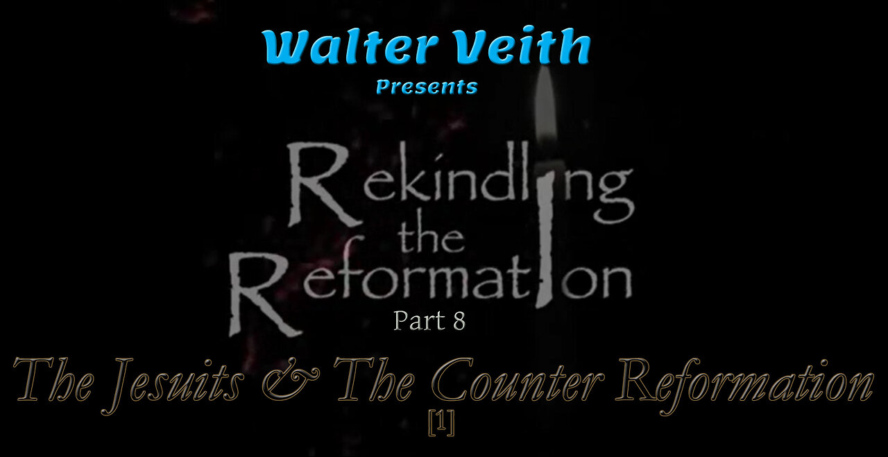 Rekindling the Reformation: 08 ~ The Jesuits and the Counter Reformation[1] by Walter Veith
