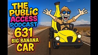 The Public Access Podcast 631 - He Built a Banana Car. Now He’s Driving It Around the World.