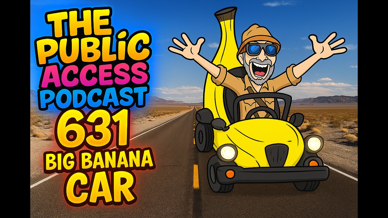 The Public Access Podcast 631 - He Built a Banana Car. Now He’s Driving It Around the World.