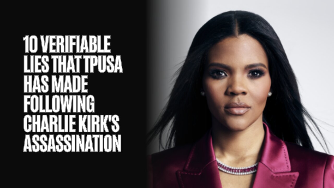 MUST SEE: 10 Verifiable Lies that TPUSA Has Made Following Charlie Kirk's Assassination
