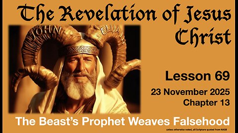 Revelation Lesson 69: The Beast’s Prophet Weaves Falsehood