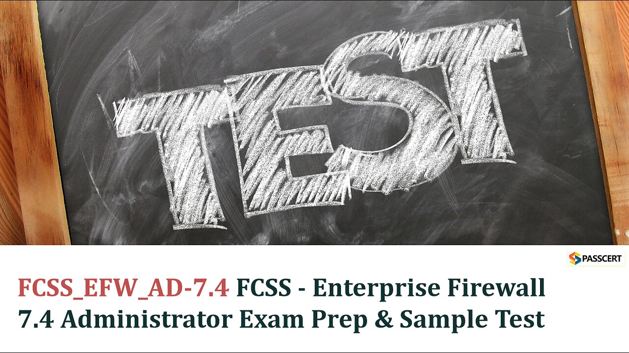 FCSS_EFW_AD-7.4 Exam Prep & Sample Questions - FCSS - Enterprise Firewall 7.4 Administrator