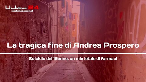 La tragica fine di Andrea Prospero Suicidio del 19enne, un mix letale di farmaci