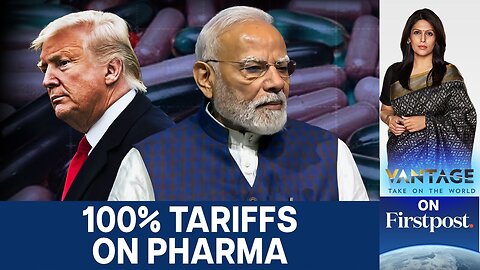 Trump’s Pharma Shock: Will 100% Tariffs on Drugs Hit India? | Vantage with Palki Sharma