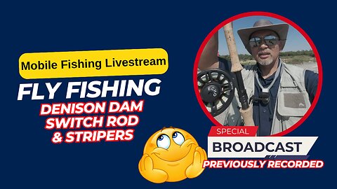 Denison Dam Fly Fishing Rebroadcast #mobile #fishing #livestream