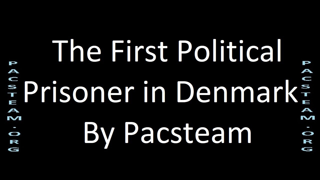 The First Political Prisoner in Denmark - By Pacsteam