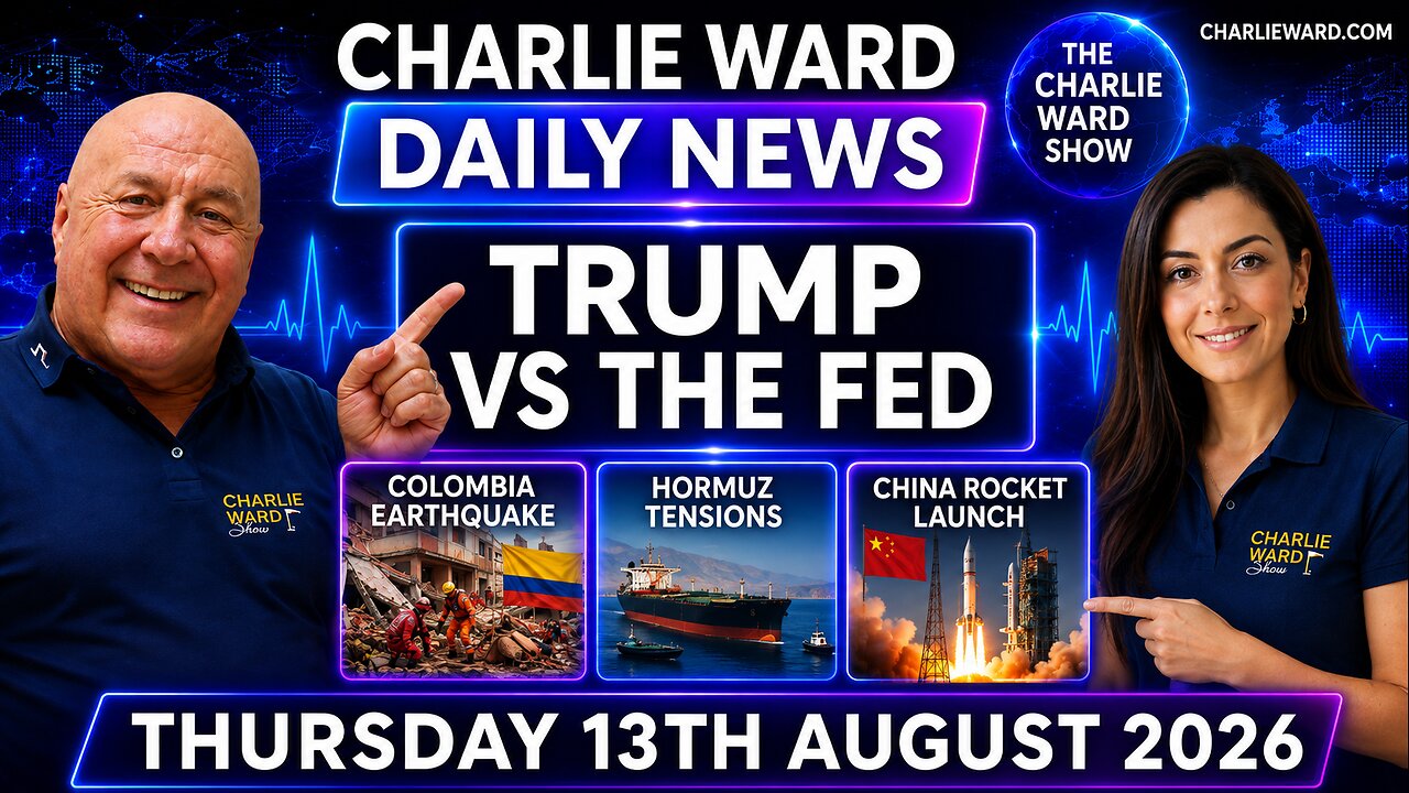Charlie Ward Daily News | Trump vs The Fed, Colombia Quake, Hormuz & China Rocket | 13 Aug 2026 thumbnail