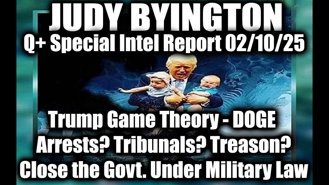 Judy Byington Special 2.10.25 ~ Trump Game Theory; Arrests? Tribunals? Treason?, Close the Govt