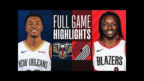 New Orleans pelicans VS Portland Trailblazers game highlights