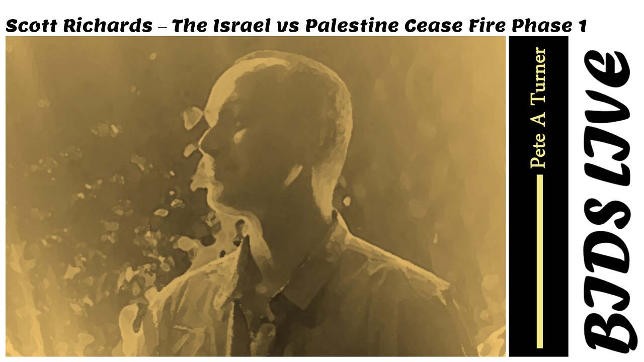 Scott Richards – The Israel vs Palestine Cease Fire Phase 1