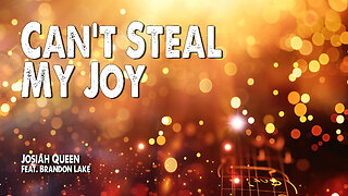 Can't Steal My Joy | Josiah Queen (Feat. Brandon Lake) (Worship Lyric Video)