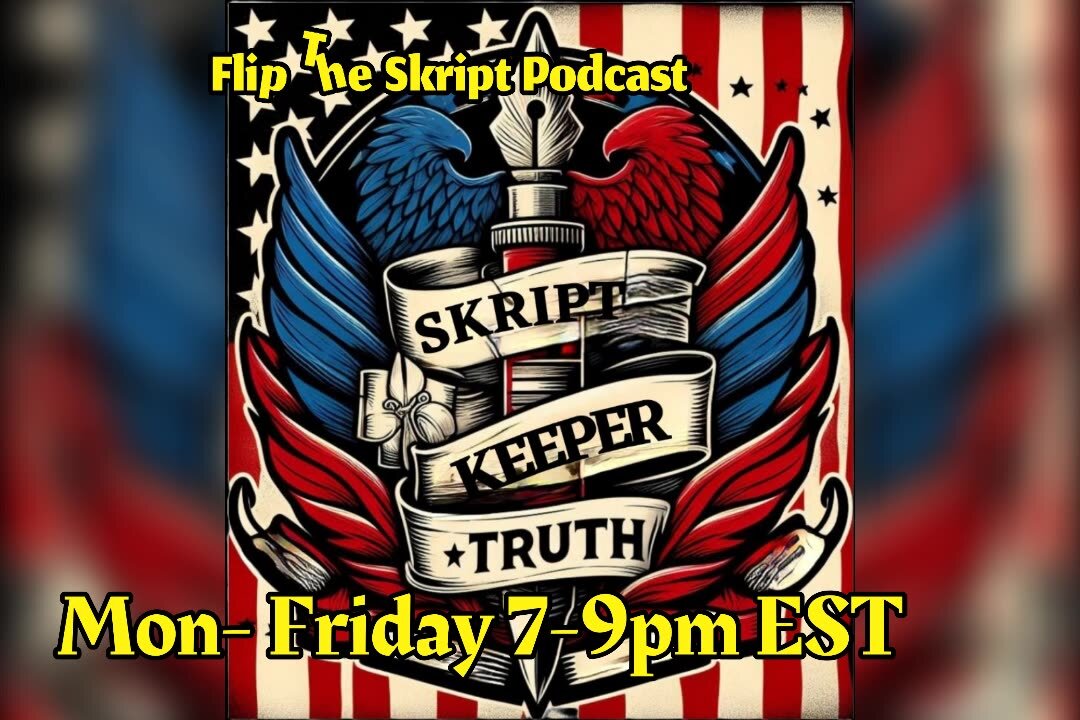 Flip The Skript Episode #54 President Trumps Team is the definition of FAFO