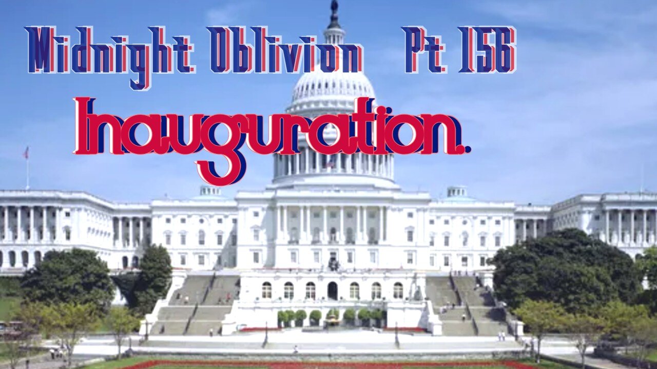 Midnight Oblivion Pt 156: Inauguration.