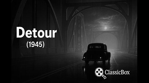 Detour (1945) | Classic Film Noir Masterpiece 🎞️ | Public Domain Movie | ClassicBox Films
