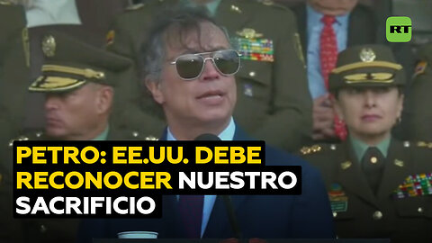 Petro: EE.UU. debería agradecernos el sacrificio que hacemos para su bien al luchar contra drogas