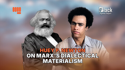 HUEY P. NEWTON ON MARX'S DIALECTICAL MATERIALISM