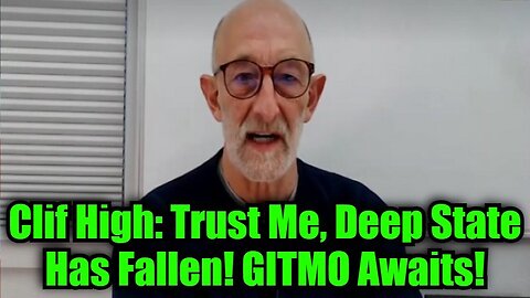 Clif High: Trust Me, Deep State Has Fallen! GITMO Awaits! MUST SEE