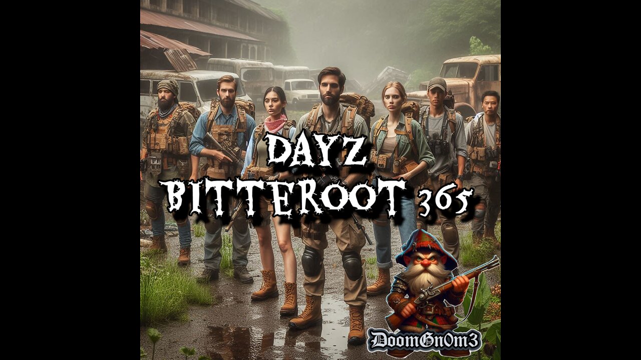 DayZ Bitterroot 365 Hosted by LEGENDS with Dcypled