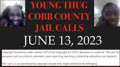 ALL OF YOUNG THUGS COBB COUNTY JAIL CALLS UNCENSORED EPISODE 24 : JUNE 13, 2023