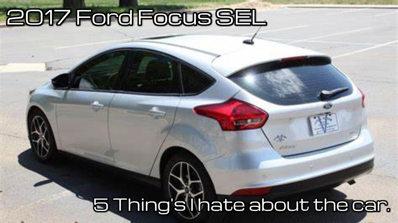 5 Things I Dislike About the 2017 Ford Focus