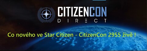 🍀Živě CitizenCon Direct 2955 s Českým komentářem od mojí maličkosti Watch party Star Citizen 🍀