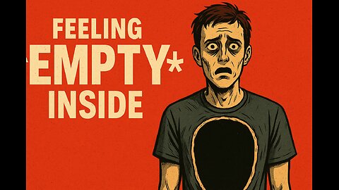 Why Do I Feel So Empty?