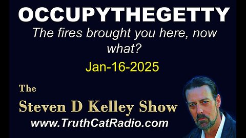 TCR#1106 STEVEN D KELLEY #419 JAN-16-2025 OCCUPY THE GETTY