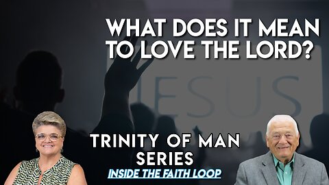 What does it mean to Love the Lord | Inside the Faith Loop