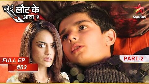 Priyam है Abhimanyu? | Full Episode: 3 | Part 2 | Koi Laut Ke Aaya Hai