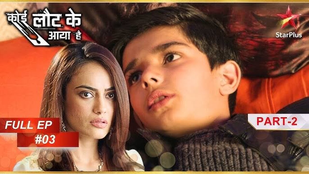 Priyam है Abhimanyu? | Full Episode: 3 | Part 2 | Koi Laut Ke Aaya Hai