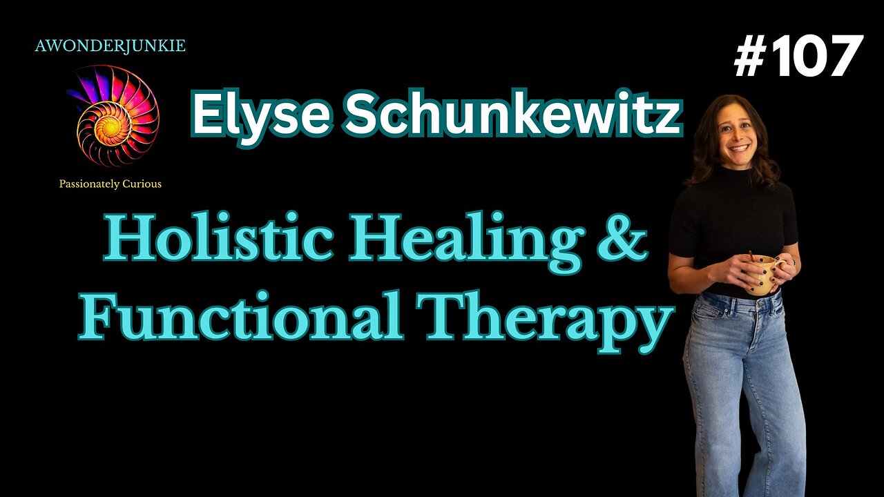 #107 Elyse Schunkewitz - Holistic Healing & Functional Therapy
