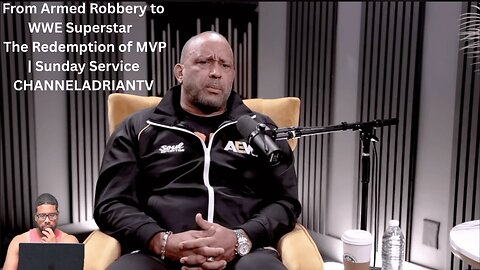 From Armed Robbery to WWE Superstar | The Redemption of MVP | Sunday Service | CHANNELADRIANTV