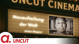 Uncut #54: Heute mit Stefan Magnet | Die Welt wird wieder neu aufgeteilt
