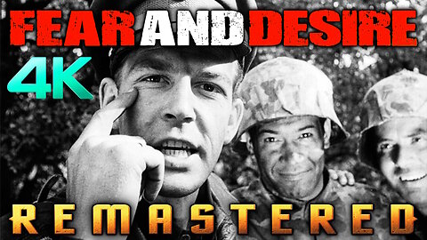 Fear And Desire (4K - UHD) - REMASTERED - Directed by Stanley Kubrick
