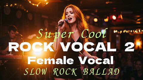 Super Cool ROCK VOCAL 2 by Female Vocal / SLOW ROCK BALLAD !!!