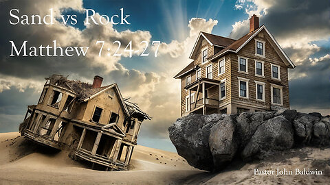 Matthew 7:24-27 | Sand vs. Rock | Pastor John Baldwin | 2/4/26
