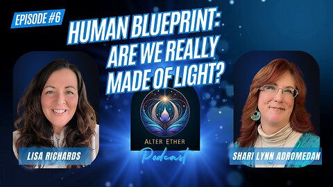 Human Blueprint: Are We Really Made of Light? | Alter Ether Ep 6