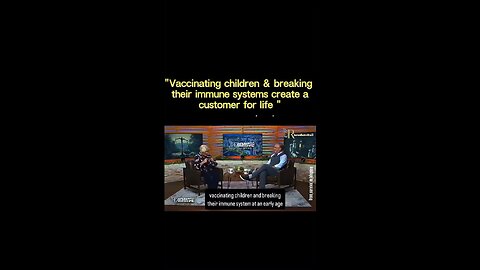 MD speaks out: “vaccinating children & breaking their immunesystem creates a customer for life”.