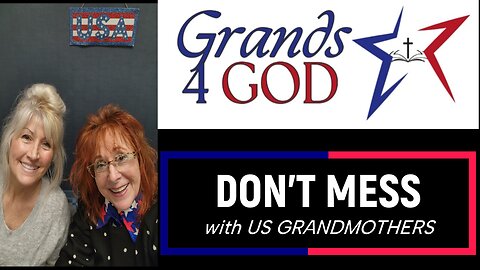 Grands 4 God-- Granny's Talking our Truths...