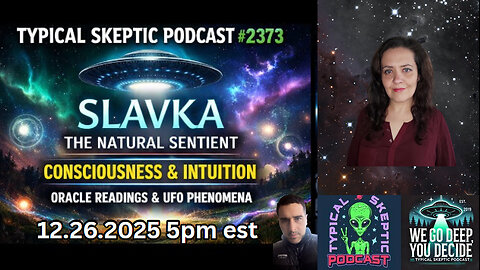 Slavka the Natural Sentient – Oracle Readings- Consciousness, Intuition - Typical Skeptic # 2373