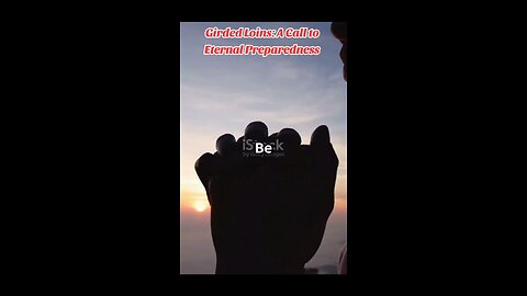 Girded Loins: A Call to Eternal Preparedness