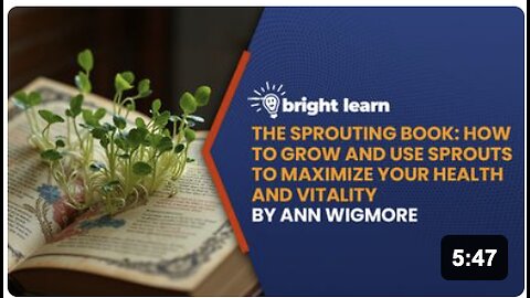 BrightLearn - The Sprouting Book: How to Grow and Use Sprouts to Maximize Your Health and Vitality by Ann Wigmore