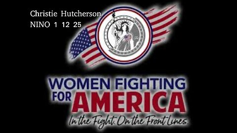 Christie Hutcherson- Women Fighting for America- NINO 1 12 2025