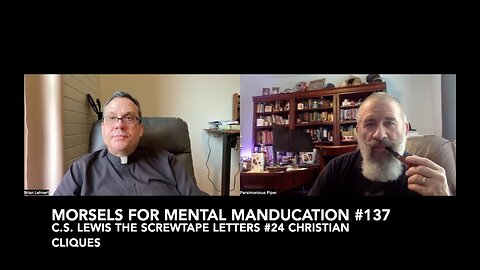 Morsels for Mental Manducation #137—C.S. Lewis The Screwtape Letters #24 Christian Cliques