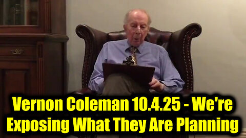 Dr. Vernon Coleman 10.4.25 - We're Exposing What They Are Planning